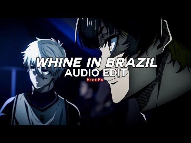 whine in brazil (slowed) - ichiss [edit audio]