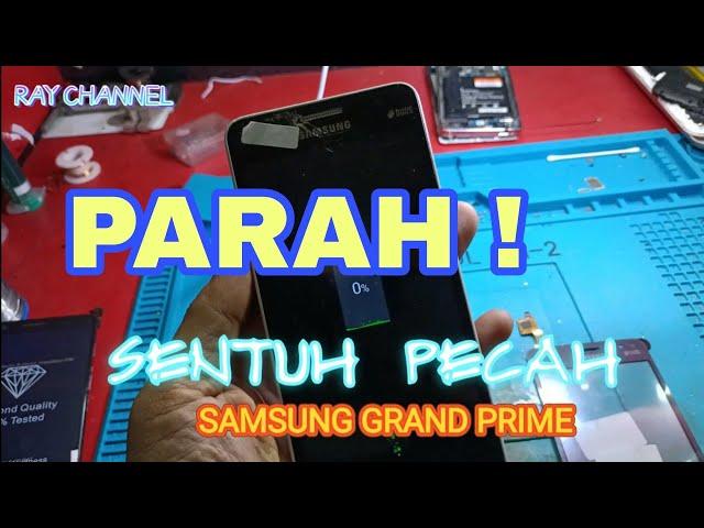 PECAH SENTUH # samsung grand prime G530H  .