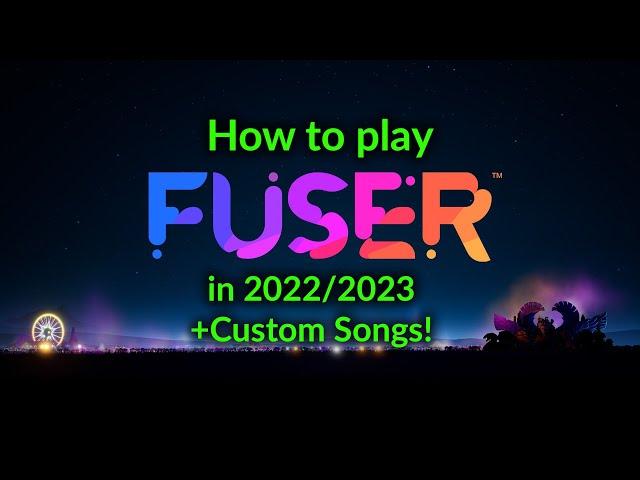 How to Play FUSER on PC after its delisting + Custom Songs Tutorial 2023 (Educational Purposes Only)