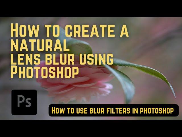 Create natural-looking Lens Blur using filters in Photoshop