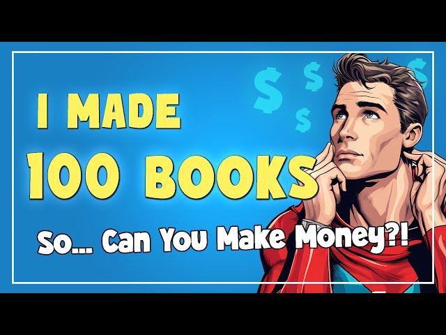 Can You Make Money on Amazon KDP? My  Results After 100 Books (PLUS 5 TIPS!)