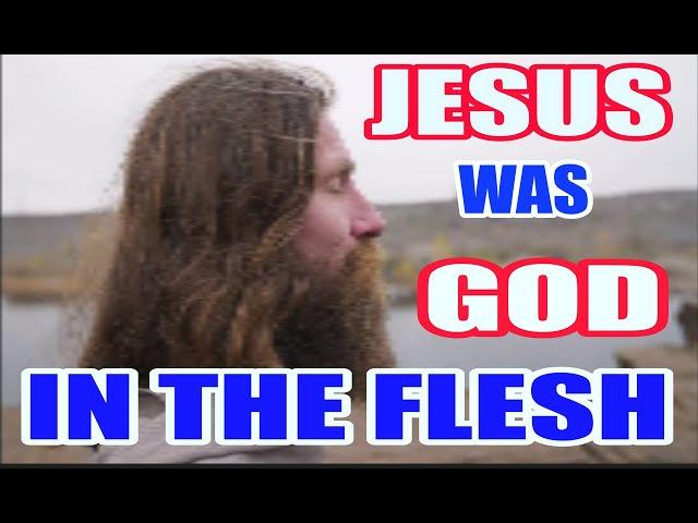 Jesus Was God In The Flesh