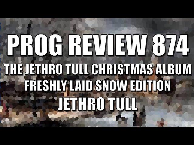 PROG REVIEW 874 - The Jethro Tull Christmas Album Fresh Snow Edition - Jethro Tull (2024)