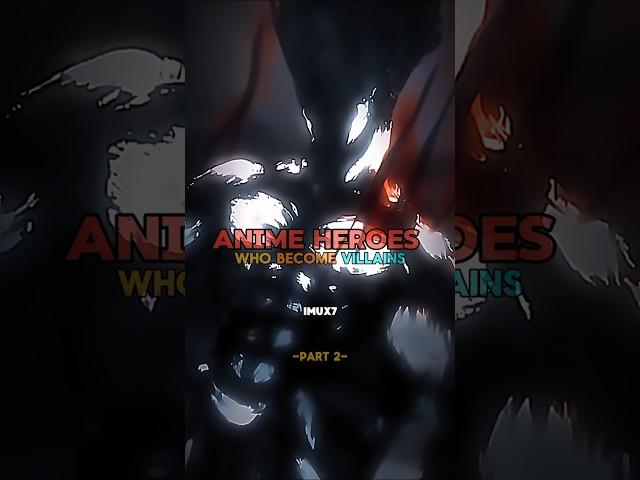 Heroes that became villains#anime #animeedit #shortsfeed #viralshorts #shorts #short #trend #edit