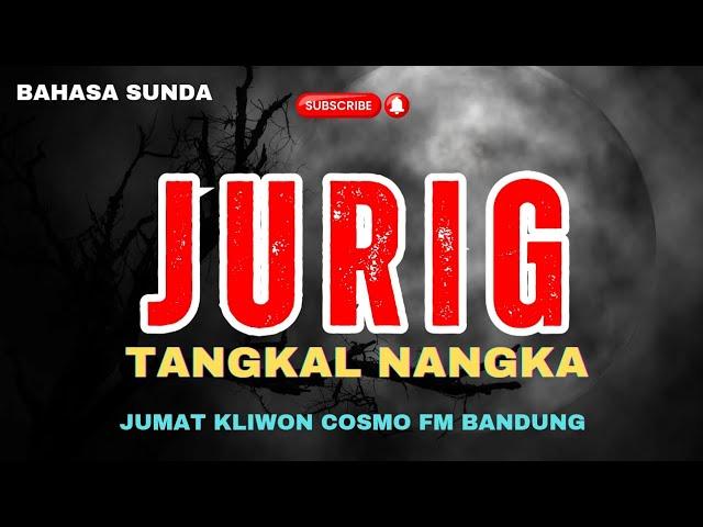 MALAM JUMAT KLIWON COSMO FM | JURIG TANGKAL NANGKA