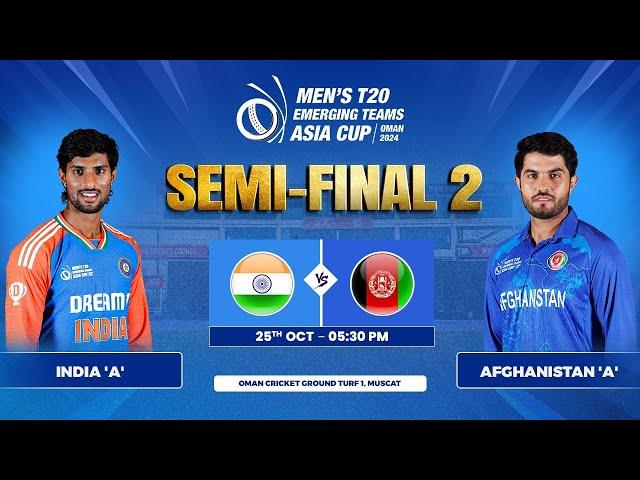 India 'A' vs Afghanistan 'A' | Semi-Final 2 | Men's T20 Emerging Teams Asia Cup