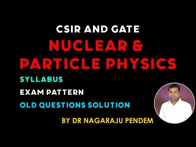 Nuclear & Particle Physics  | CSIR & GATE | QUANTUM ONLINE Academy