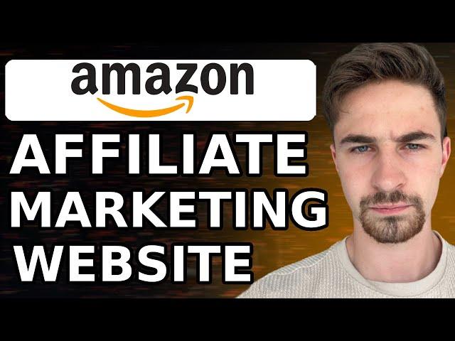 How to Make an Amazon Affiliate Marketing Website 2024 (Step by Step Tutorial)