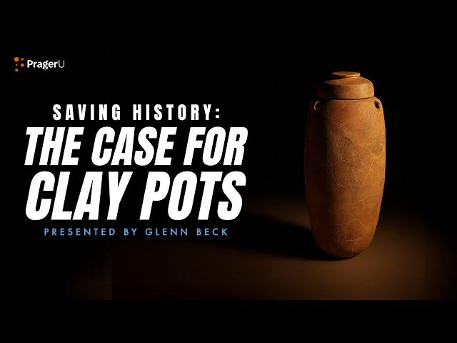 Saving History: The Case for Clay Pots | 5-Minute Videos | PragerU