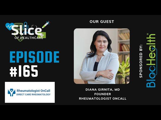 Episode #165 - Dr. Diana Girnita, Founder & CEO at Rheumatologist OnCall