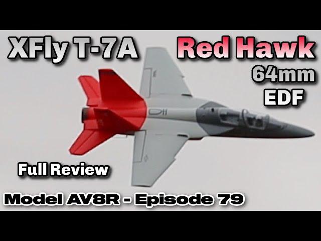 XFly T-7A Red Hawk 64mm EDF Jet PNP - Model AV8R Review