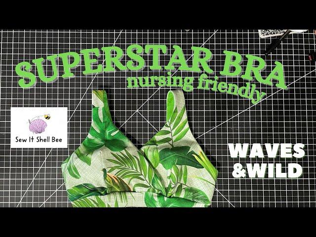 Superstar Bra Sew Along Tutorial -- Nursing Friendly -- Waves & Wild