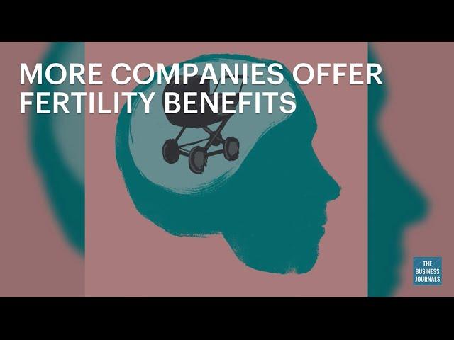 Fertility and family benefits increase for employees | The Business Journals