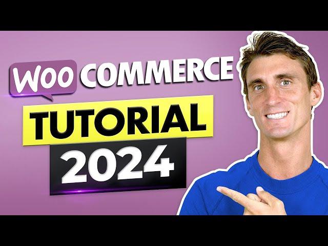 WooCommerce Tutorial 2024 - Step by Step Guide for Beginners