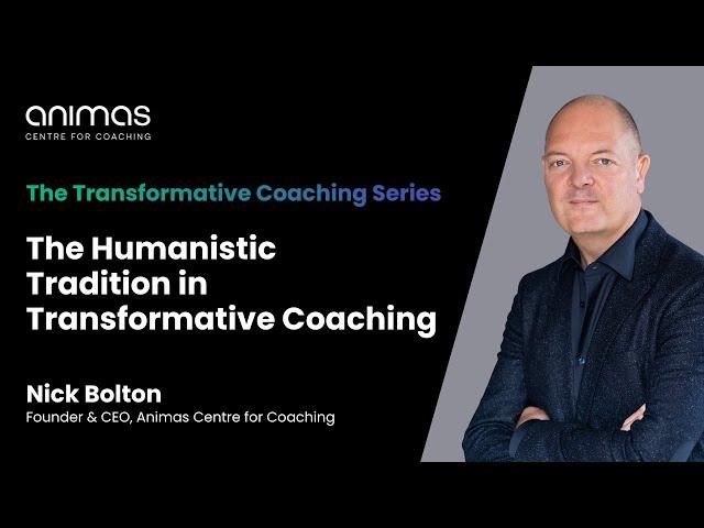 The Humanistic Tradition in Transformative Coaching