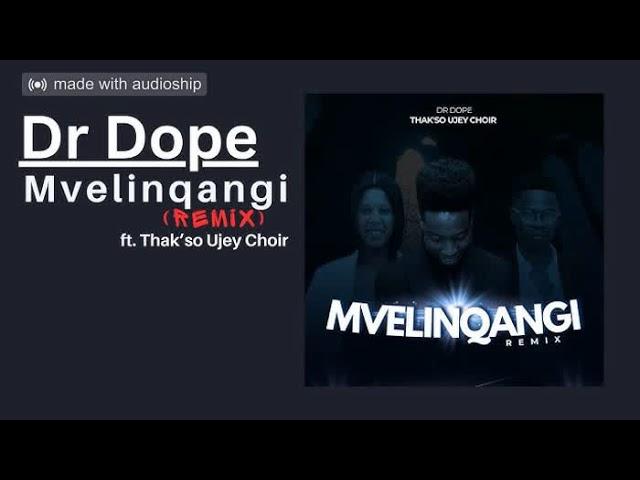 Dr Dope- Mvelinqangi (Remix) ft. Thak'so Ujey Choir