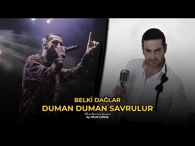 Belki Dağlar Duman Duman Savrulur - Murat Başaran ft. Gazapizm (by. Hilmi Çönge)