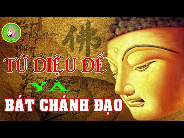 Tứ Diệu Đế và Bát Chánh Đạo (Rất hay)