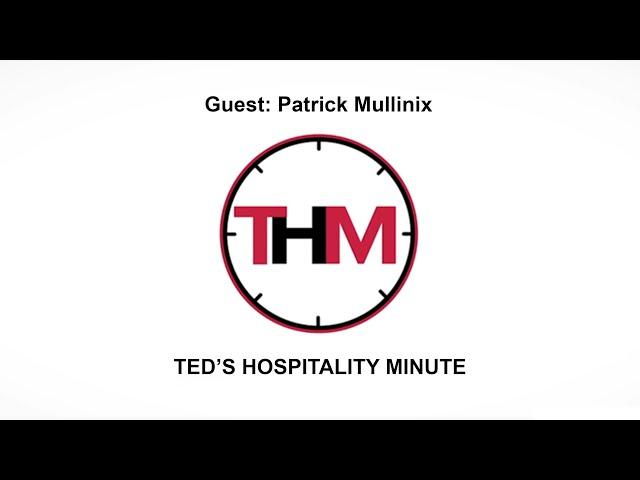 Ted's Hospitality Minute | Guest Patrick Mullinix - President & CEO ~ Advantage Hotels