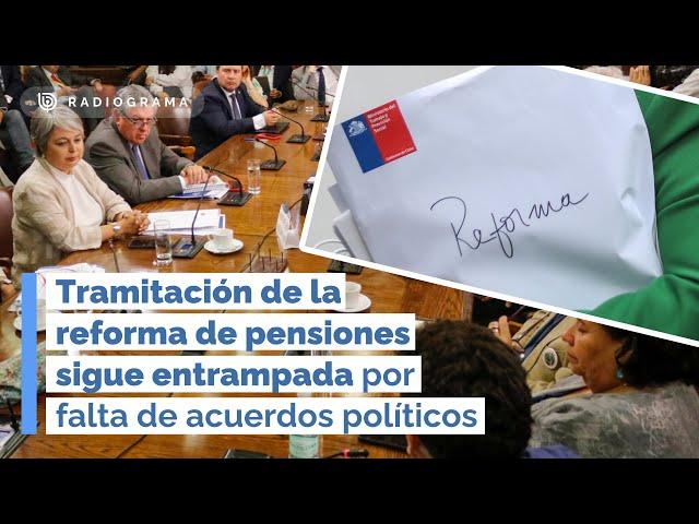 Tramitación de la REFORMA DE PENSIONES sigue entrampada por FALTA DE ACUERDOS POLÍTICOS