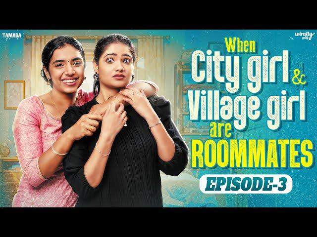 When City Girl & Village Girl are Roommates | Episode - 3 | Ft.Mahima & Nikhila | Wirally Tamil