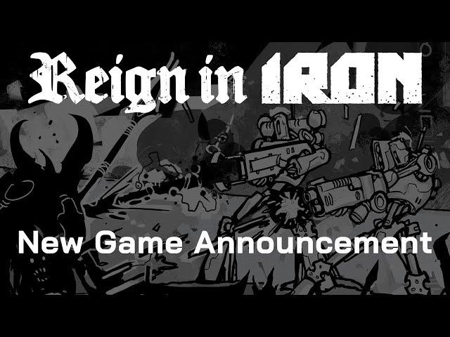 Reign in Iron - NEW GAME ANNOUNCEMENT!