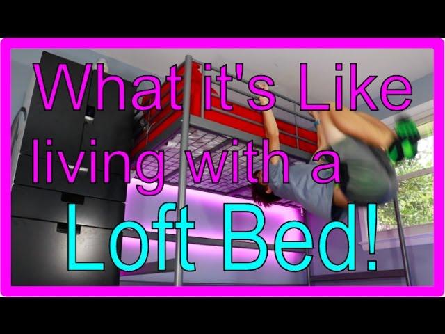 What it's like living with a loft bed!