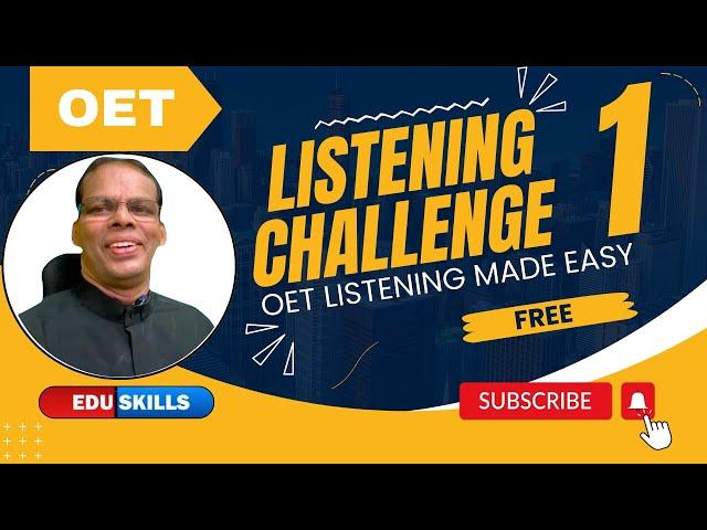 Edu Skills OET:   Listening Challenge - 1: OET Listening Made Easy