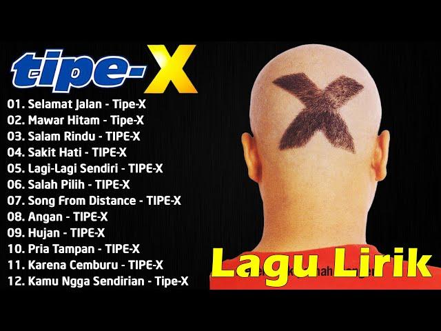 Tipe X Full Album (Lirik) - Lagu Pilihan Terbaik Tipe X - Lagu Terpopuler Sepanjang Masa