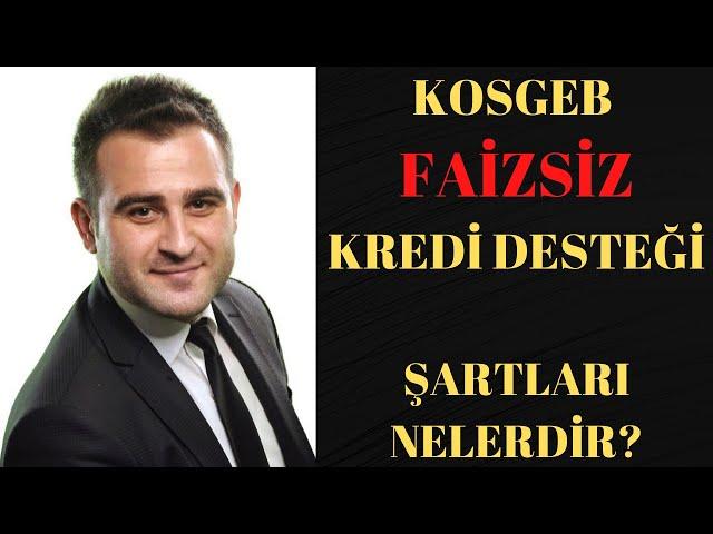 KOSGEB Faizsiz Kredi Desteği Nasıl Alınır? Şartlar Neler? 3 Yıl Geri Ödemesiz Destek-Detaylı Anlatım