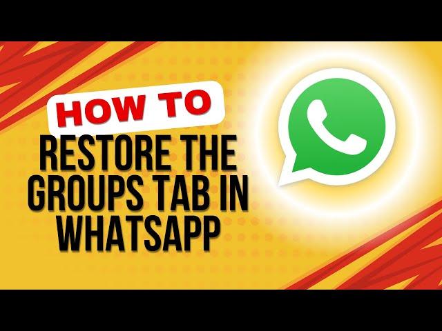 How to Restore your Groups Tab in WhatsApp