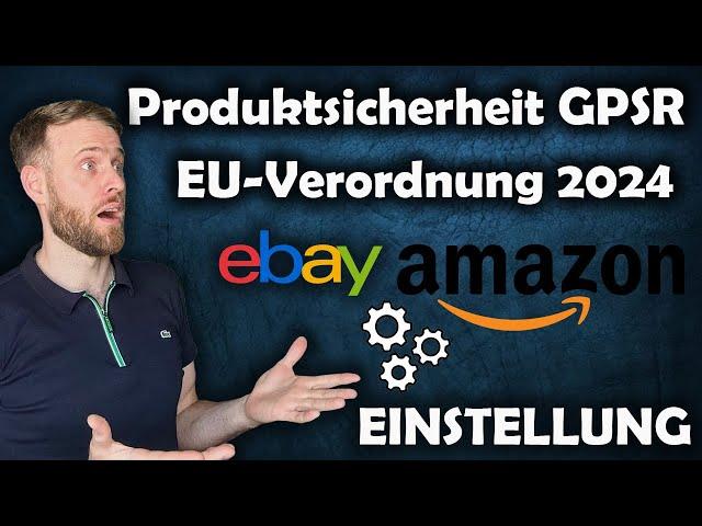 Produktsicherheitsverordnung GPSR 2024 | Amazon & eBay Einstellung | Welche Produkte sind betroffen?