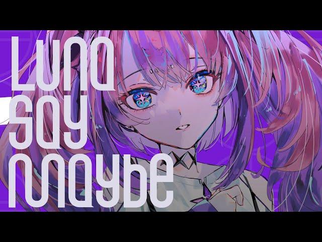 【歌ってみたリレー】「Luna say maybe」【 #綺々羅々ヴィヴィ 】