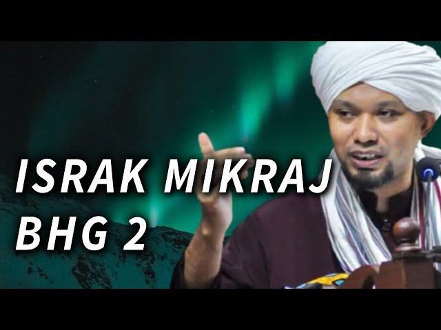 ISRAK MIKRAJ Part 2 - Ustaz Muhaizad Muhammad