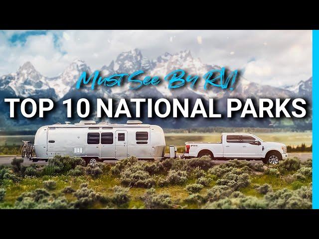  Top 10 Must See National Parks with Your RV!