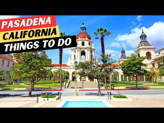 The 20 BEST Things To Do In Pasadena, California