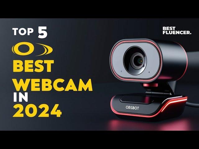 Top 5 Best Webcam In 2024