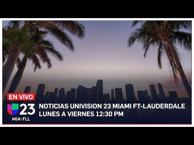 En vivo: Univision 23 Miami 12:30 pm, 12 de abril de 2024