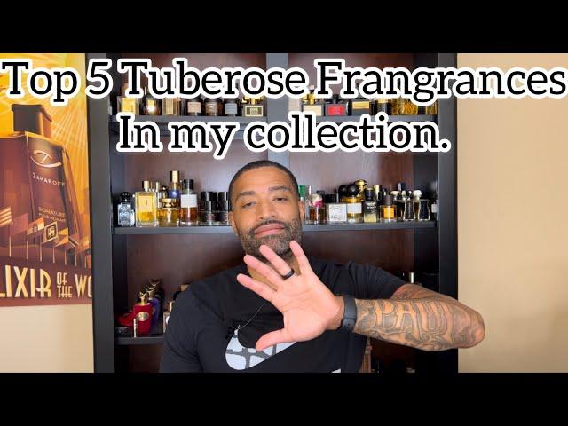 Top 5 Tuberose fragrances in my collection.