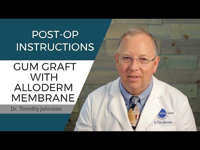 Post-op Instructions - Gum Graft with AlloDerm Membrane