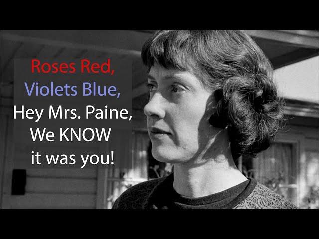 Roses red, Violets blue, Hey Ruth Paine, We know it was you! Solving the JFK Assassination