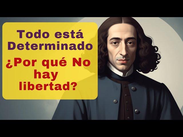 El Determinismo de Spinoza. ¿Podemos ser Libres?