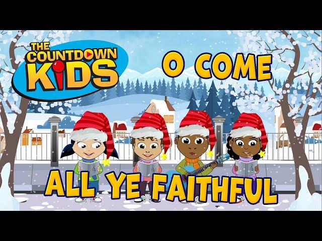 O Come, All Ye Faithful - The Countdown Kids | Kids Songs & Nursery Rhymes | Lyrics Video