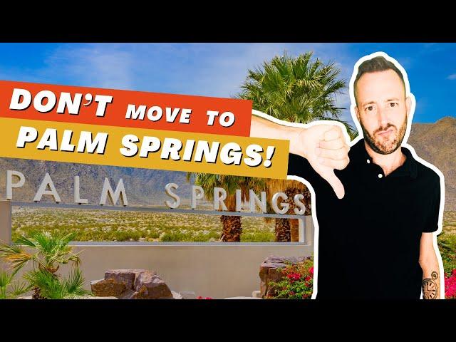 Don’t Move To Palm Springs – Here’s Why! – Living in Palm Springs, CA and the Coachella Valley