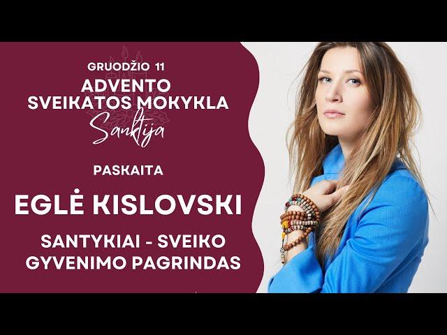 Sveikatos mokykla SANKTIJA. Eglė Kislovski: "Santykiai - sveiko gyvenimo pagrindas'