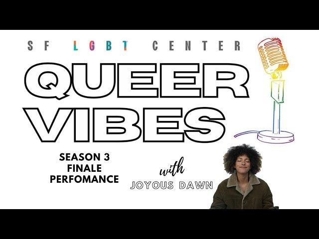 SF LGBT’S Queer Vibes with Joyous Dawn: Season 3 Finale