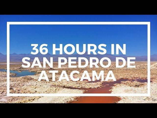 36 Hours in San Pedro de Atacama