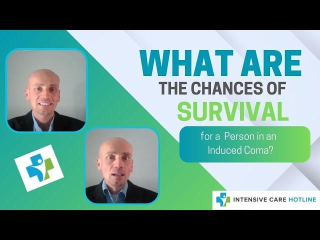 What are the chances of survival for a person in an induced coma?