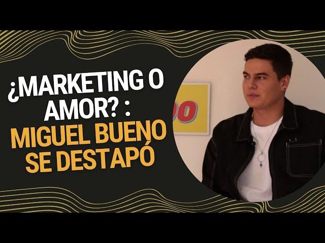 ¿Marketing o Amor? : Miguel Bueno se destapó