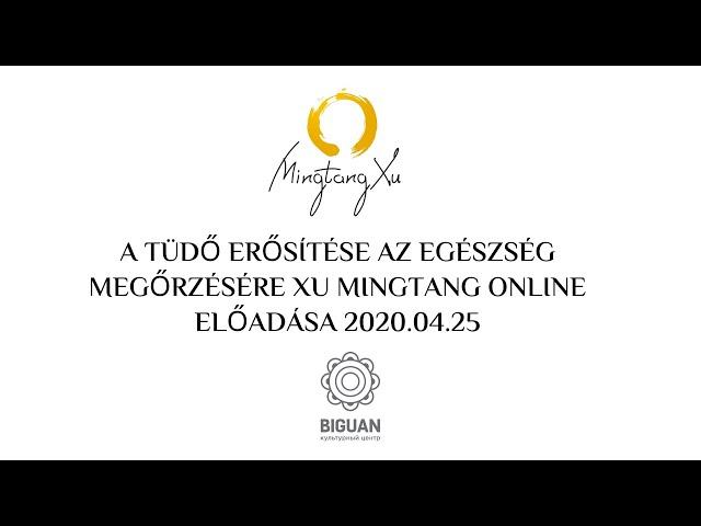 A tüdő erősítése az egészség megőrzésére - Xu Mingtang online előadása - 2020.04.25.